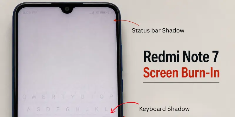 Redmi Note 7 screen burn-in image showing status bar shadow and keyboard shadow on a faded phone display.