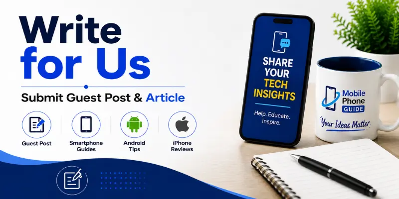 Write for Us banner inviting guest post submissions for Mobile Phone Guide featuring Android tips, iPhone reviews, and smartphone guides.