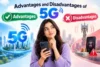 Advantages and Disadvantages of 5G You Should Know Before Upgrading - Post Thumbnail