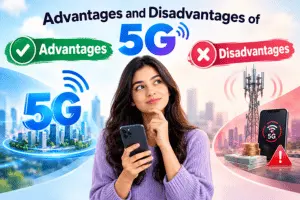 Advantages and Disadvantages of 5G You Should Know Before Upgrading