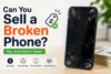 Can You Sell a Broken Phone? What Damaged Devices Are Worth - Post Thumbnail