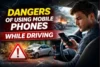 Dangers of Using Mobile Phones While Driving: Risks, Effects and Safety Facts - Post Thumbnail