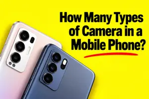 8 Types of Mobile Phone Cameras and Their Uses Explained