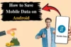 How to Save Mobile Data on Android: 10 Easy Tips - Post Thumbnail