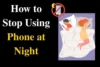 9 Easy Ways to Stop Using Phone at Night and Sleep Better - Post Thumbnail