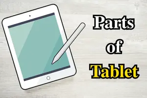 Parts of a Tablet: Main Components You Should Know