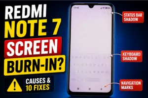 Redmi Note 7 Screen Burn-In: What Causes It and How to Fix It 