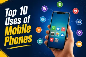 10 Most Common Uses of Mobile Phones in Daily Life