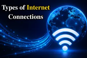 Types of Internet Connections: 10 Best Options Explained