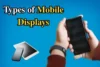 Types of Mobile Phone Displays: AMOLED, LCD, OLED & More Explained - Post Thumbnail