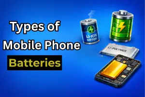 Types of Mobile Phone Batteries Explained: Choose Wisely