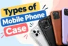 Top 10 Types of Mobile Phone Cases and How to Choose One - Post Thumbnail