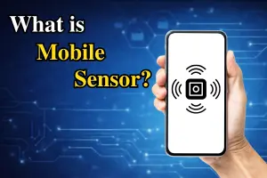 Mobile Phone Sensors Explained: Meaning, Types & Uses