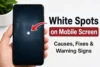 Why White Spots Appear on Mobile Screens and How to Fix Them - Post Thumbnail